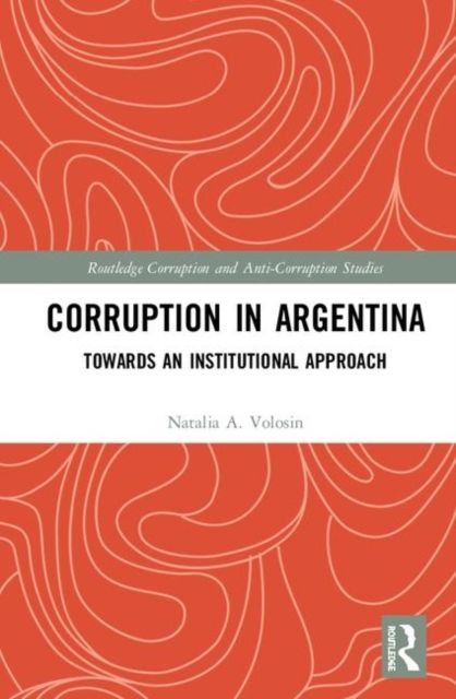 Corruption in Argentina : Towards an Institutional Approach