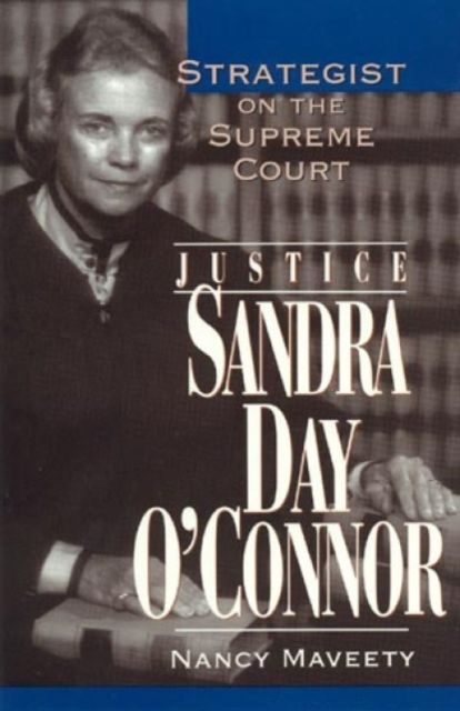 Justice Sandra Day O'Connor : Strategist on the Supreme Court