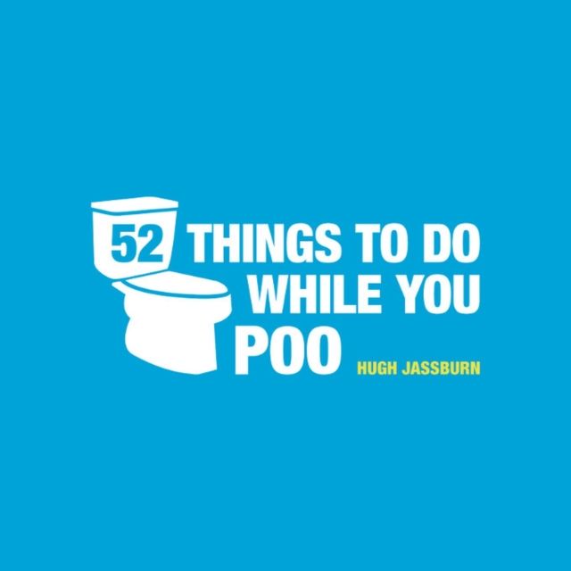 52 Things to Do While You Poo : Poop Puzzles, Hilarious Activities and Toot Trivia to Keep You Occupied: The Original, Bestselling Bathroom Activity Book