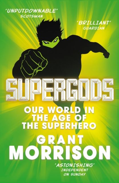 Supergods : Our World in the Age of the Superhero