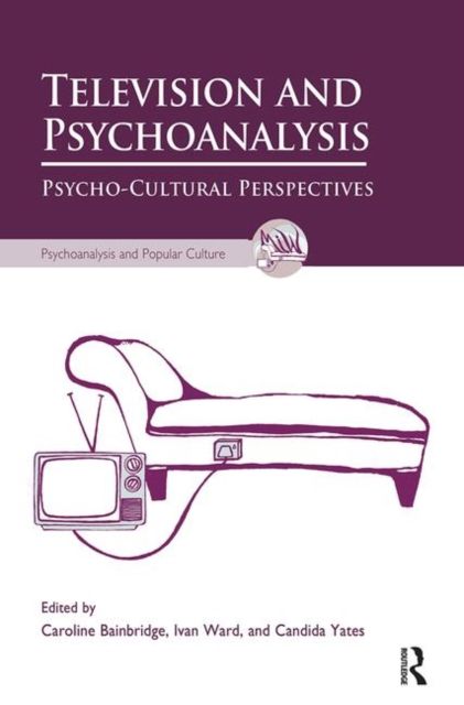 Television and Psychoanalysis : Psycho-Cultural Perspectives