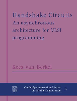 Handshake Circuits : An Asynchronous Architecture for VLSI Programming