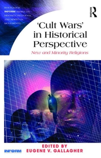 'Cult Wars' in Historical Perspective : New and Minority Religions