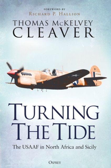 Turning The Tide : The USAAF in North Africa and Sicily