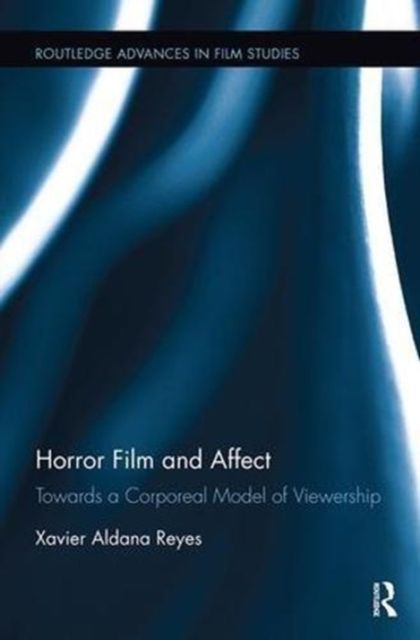 Horror Film and Affect : Towards a Corporeal Model of Viewership
