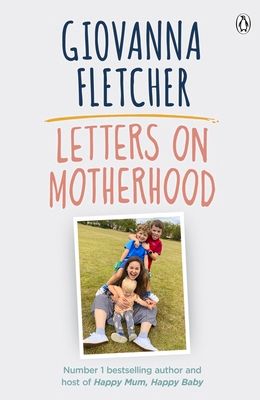 Letters on Motherhood : The heartwarming and inspiring collection of letters perfect for Mother’s Day