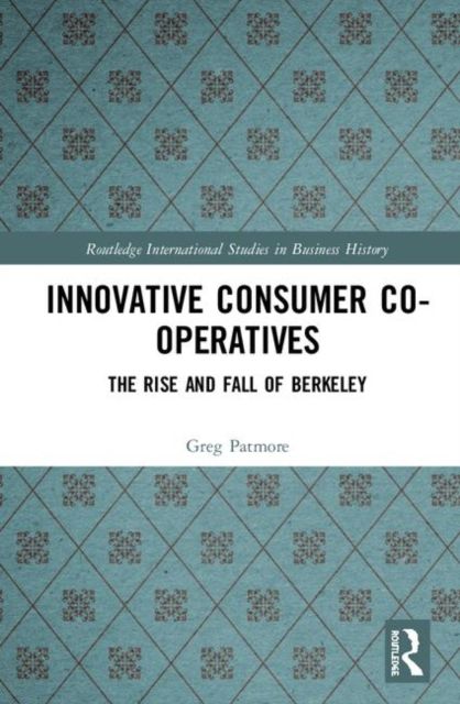 Innovative Consumer Co-operatives : The Rise and Fall of Berkeley