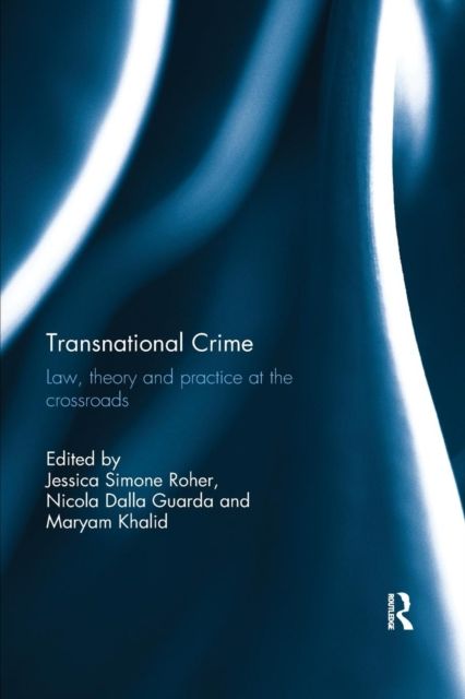 Transnational Crime : Law, Theory and Practice at the Crossroads