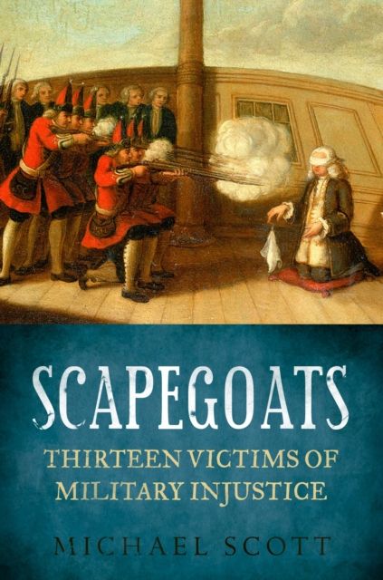 Scapegoats : Thirteen Victims of Military Injustice