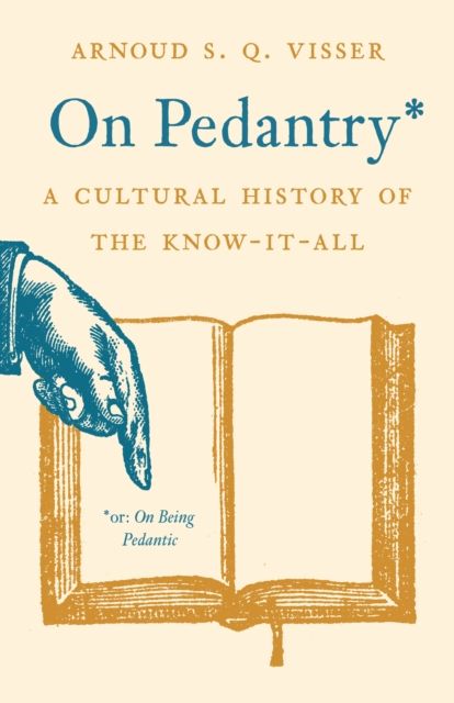 On Pedantry : A Cultural History of the Know-it-All