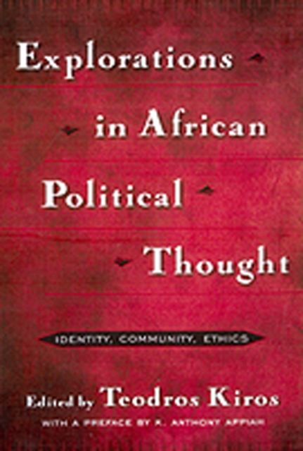 Explorations in African Political Thought : Identity, Community, Ethics