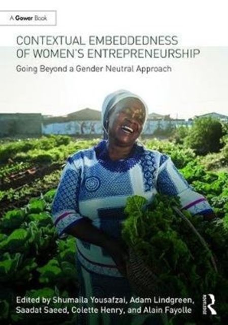 Contextual Embeddedness of Women's Entrepreneurship : Going Beyond a Gender Neutral Approach