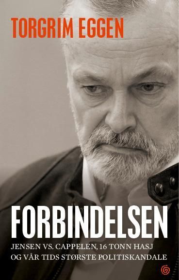 Forbindelsen : Jensen vs. Cappelen, 16 tonn hasj og vår tids største politiskandale