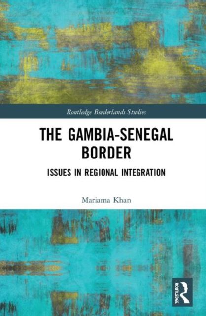 The Gambia-Senegal Border : Issues in Regional Integration