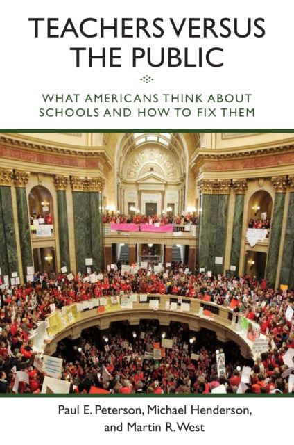 Teachers versus the Public : What Americans Think about Schools and How to Fix Them