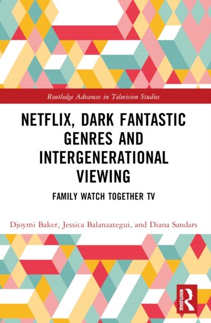 Netflix, Dark Fantastic Genres and Intergenerational Viewing : Family Watch Together TV