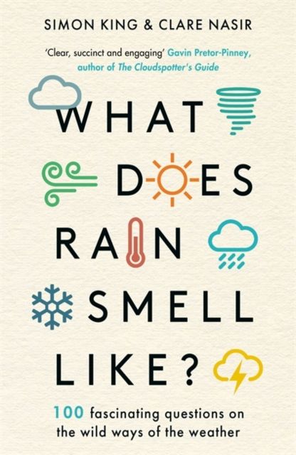 What Does Rain Smell Like? : Discover the fascinating answers to the most curious weather questions from two expert meteorologists