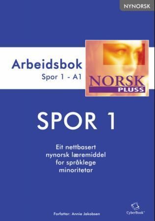 NorskPluss : arbeidsbok : spor 1 - A1 : eit nettbasert nynorsk læremiddel for språklege minoritetar