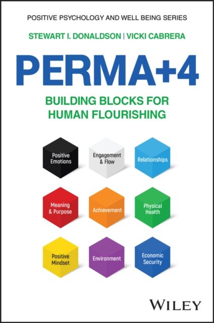 PERMA+4 : Building Blocks for Human Flourishing