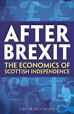 After Brexit : The Economics of Scottish Independence