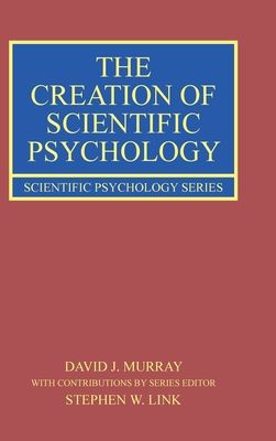 The Creation of Scientific Psychology