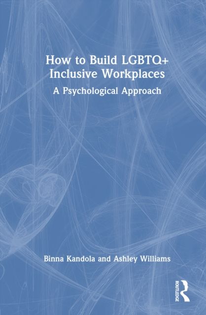 How to Build LGBTQ+ Inclusive Workplaces : A Psychological Approach