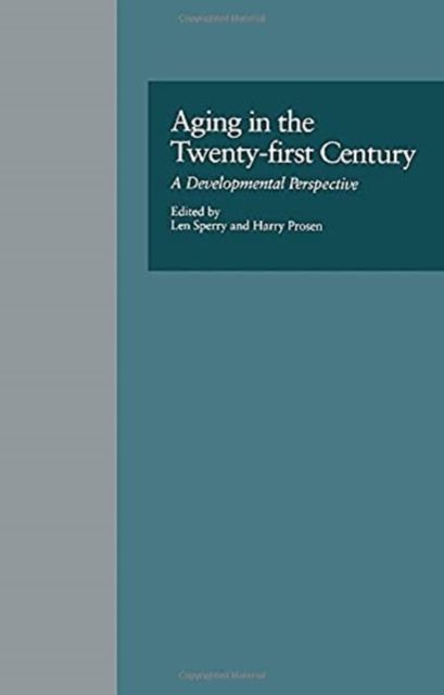 Aging in the Twenty-first Century : A Developmental Perspective