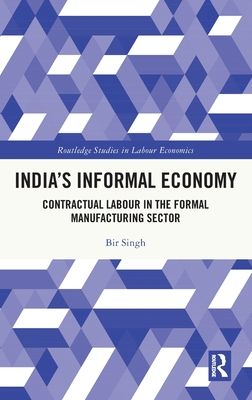 India's Informal Economy : Contractual Labour in the Formal Manufacturing Sector