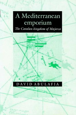 A Mediterranean Emporium : The Catalan Kingdom of Majorca