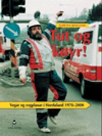 Tut og køyr! : vegar og vegplanar i Hordaland 1970-2000