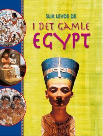 Slik levde de i det gamle Egypt