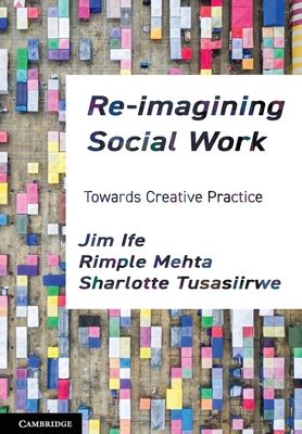 Re-imagining Social Work : Towards Creative Practice