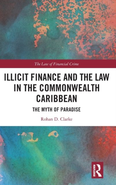 Illicit Finance and the Law in the Commonwealth Caribbean : The Myth of Paradise