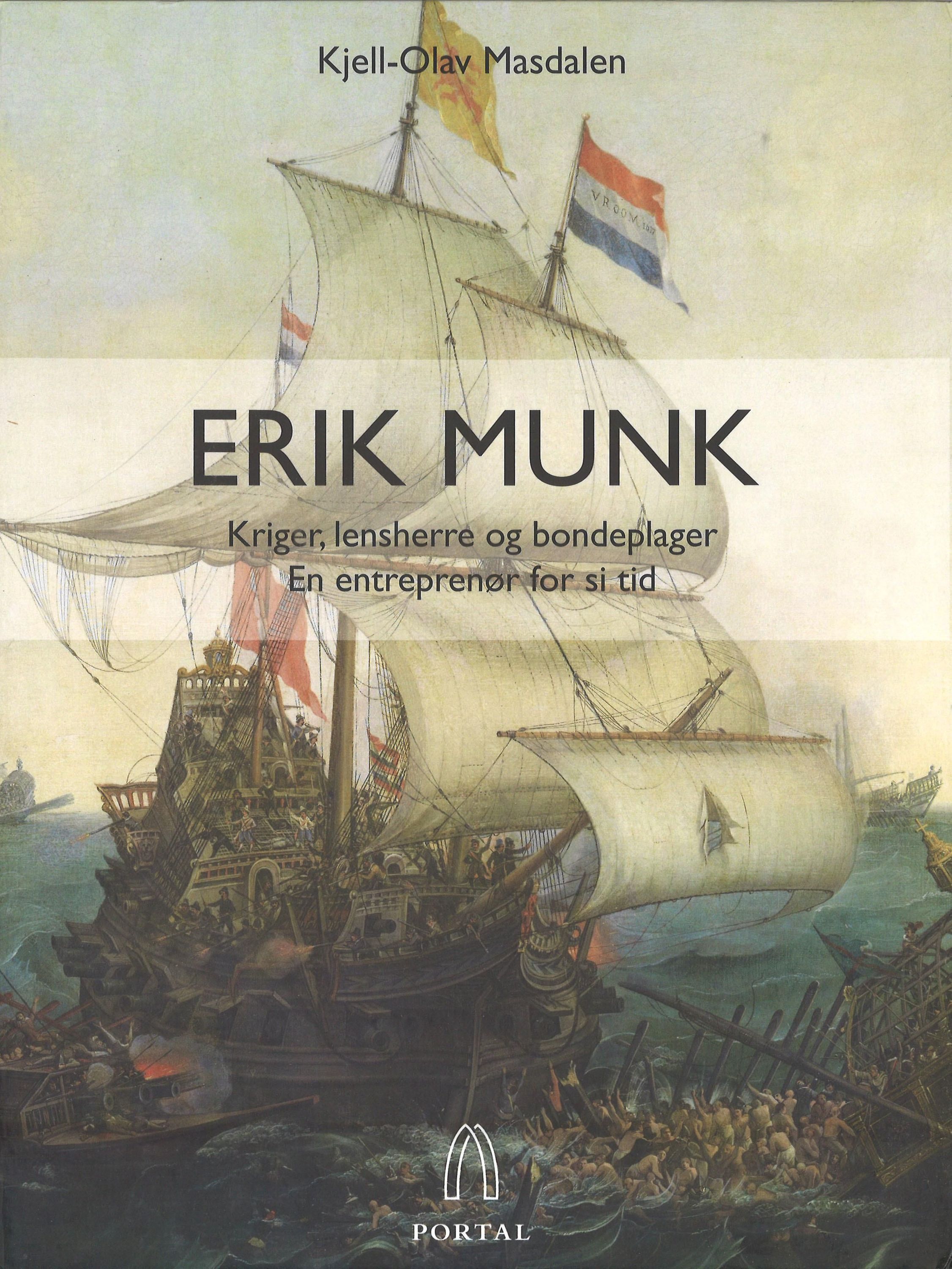Erik Munk : kriger, lensherre og bondeplager : en entreprenør for si tid