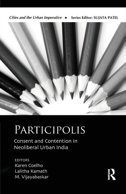 Participolis : Consent and Contention in Neoliberal Urban India