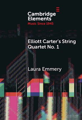 Elliott Carter's String Quartet No. 1 : Myths, Narratives, and Cold War Cultural Diplomacy