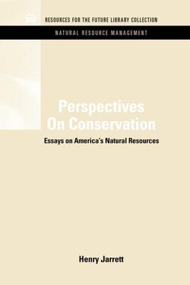 Perspectives On Conservation : Essays on America's Natural Resources