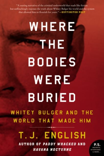 Forsidebilde av Where the Bodies Were Buried : Whitey Bulger and the World That Made Him