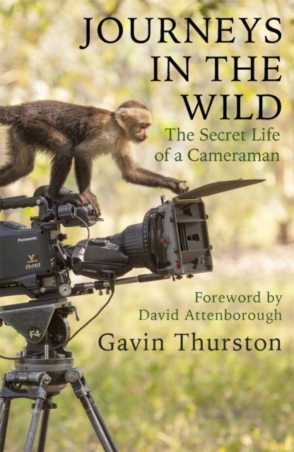 Journeys in the Wild : The Secret Life of a Cameraman