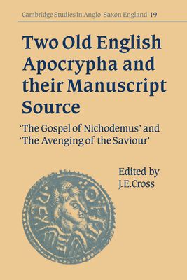 Two Old English Apocrypha and their Manuscript Source : The Gospel of Nichodemus and The Avenging of the Saviour