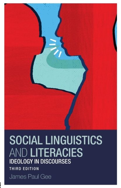 Social Linguistics and Literacies : Ideology in Discourses