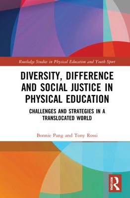 Diversity, Difference and Social Justice in Physical Education : Challenges and Strategies in a Translocated World