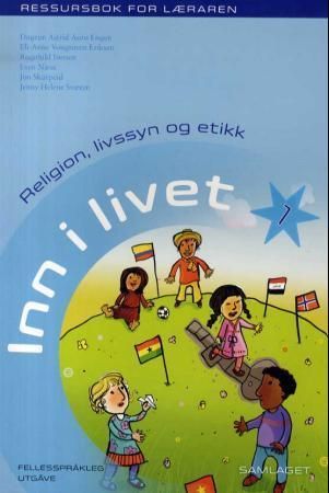 Inn i livet 1 : ressursbok for læraren : religion, livssyn og etikk