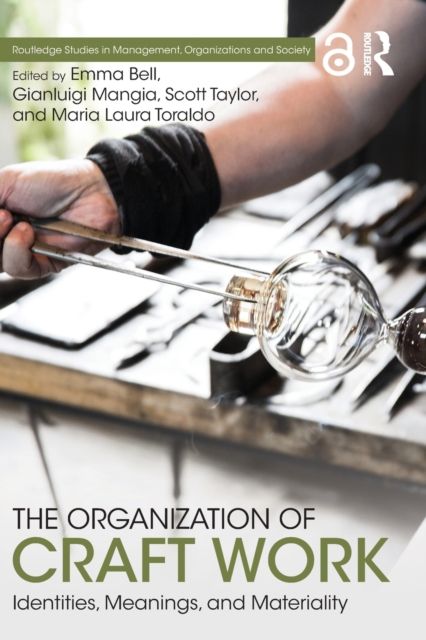 The Organization of Craft Work : Identities, Meanings, and Materiality