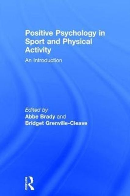 Positive Psychology in Sport and Physical Activity : An Introduction