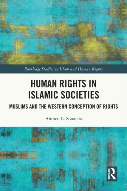 Human Rights in Islamic Societies : Muslims and the Western Conception of Rights