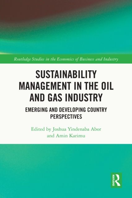 Sustainability Management in the Oil and Gas Industry : Emerging and Developing Country Perspectives