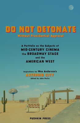 DO NOT DETONATE Without Presidential Approval : A Portfolio on the Subjects of Mid-century Cinema, the Broadway Stage and the American West