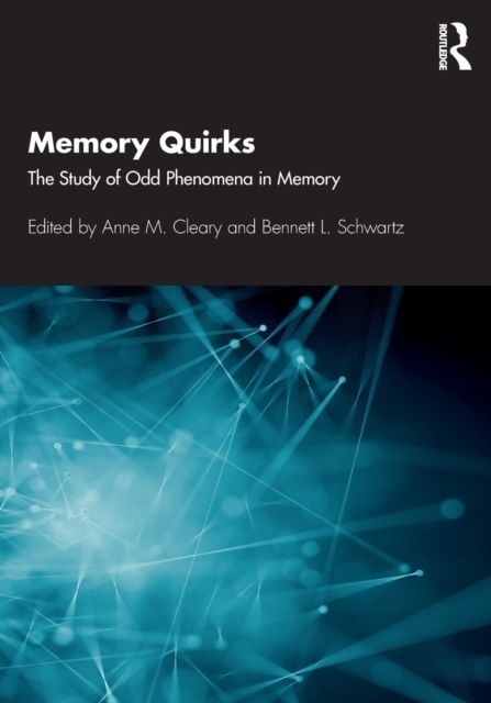 Memory Quirks : The Study of Odd Phenomena in Memory