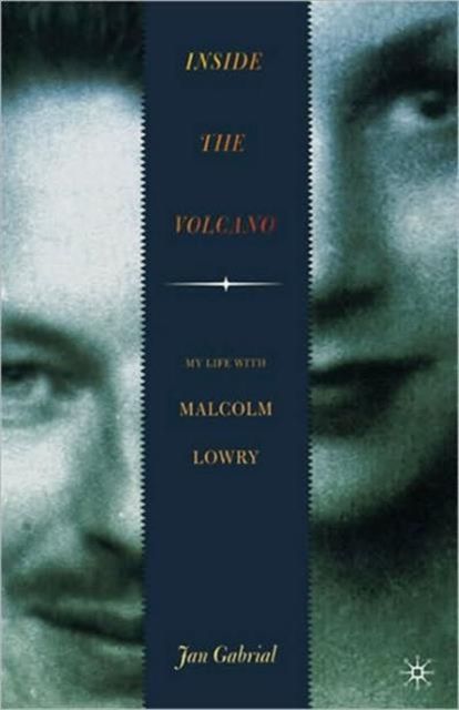 Inside the Volcano : My Life with Malcolm Lowry